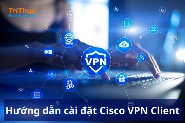 hướng dẫn cài đặt Cisco VPN Client hướng dẫn cài đặt Cisco VPN Client