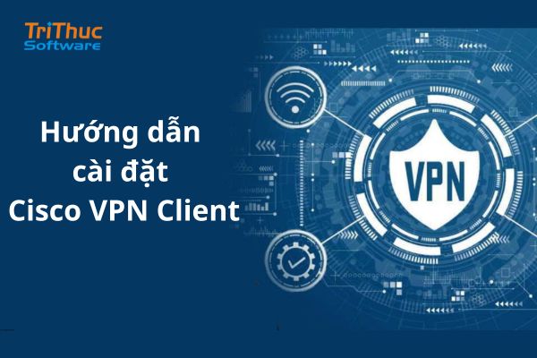 hướng dẫn cài đặt Cisco VPN Client hướng dẫn cài đặt Cisco VPN Client