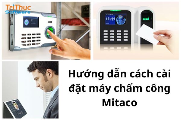 Hướng Dẫn Sử Dụng Máy Chấm Công Mitaco