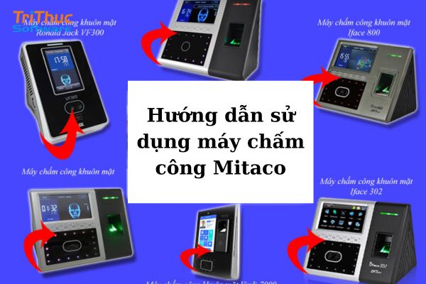 Hướng Dẫn Sử Dụng Máy Chấm Công Mitaco