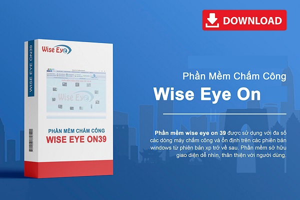Hướng Dẫn Sử Dụng Phần Mềm Chấm Công Wise Eye Hiệu Quả