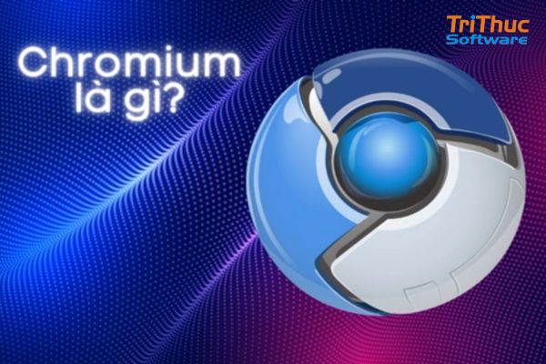 phần mềm chromium