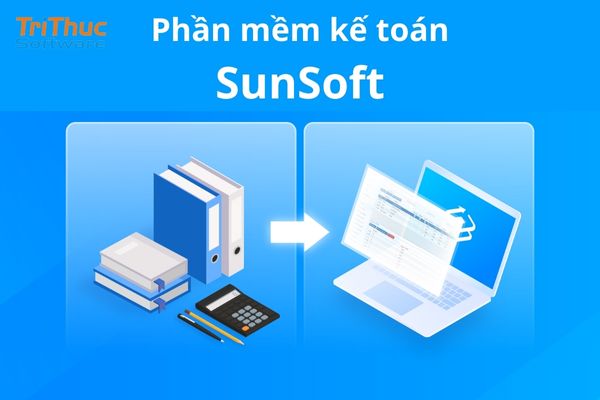 Phần Mềm Kế Toán SunSoft Là Gì? Tính Năng Của SunSoft