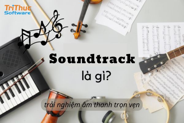 Soundtrack là gì Soundtrack là gì