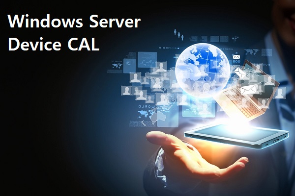 Windows Server Device Cal Là Gì? So Sánh Device CAL Và User CAL