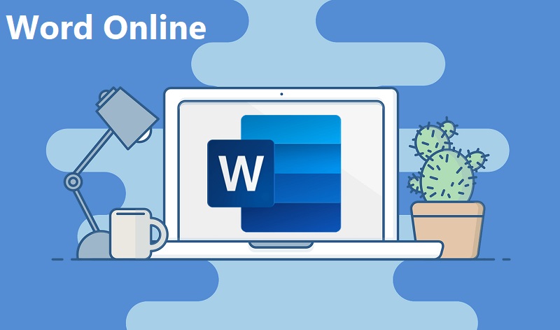 Word Online Là Gì? Cách Sử Dụng Word Online Chi Tiết 