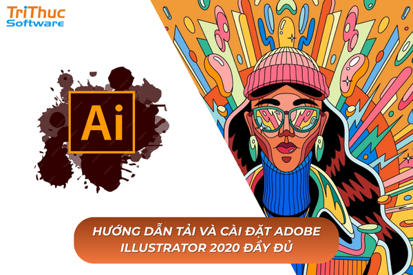 Hướng dẫn tải và cài đặt Adobe Illustrator 2020 chi tiết, dễ hiểu