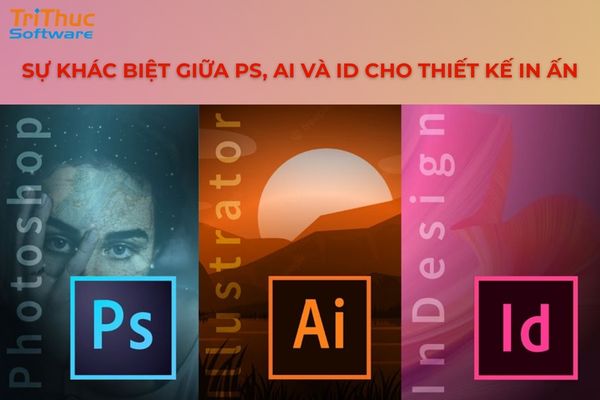 Phân biệt Photoshop, Illustrator và InDesign trong quy trình thiết kế in ấn