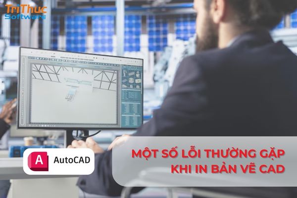 Các lỗi phổ biến khi in bản vẽ AutoCAD ra giấy A4