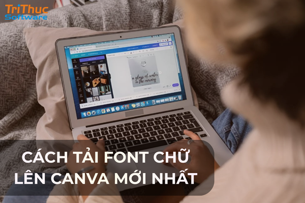 Hướng dẫn cách tải font chữ lên Canva