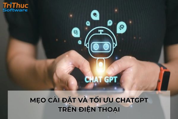 Mẹo sử dụng ChatGPT trên điện thoại