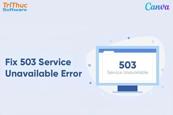 Lỗi 503 Service Unavailable trên Canva do máy chủ quá tải