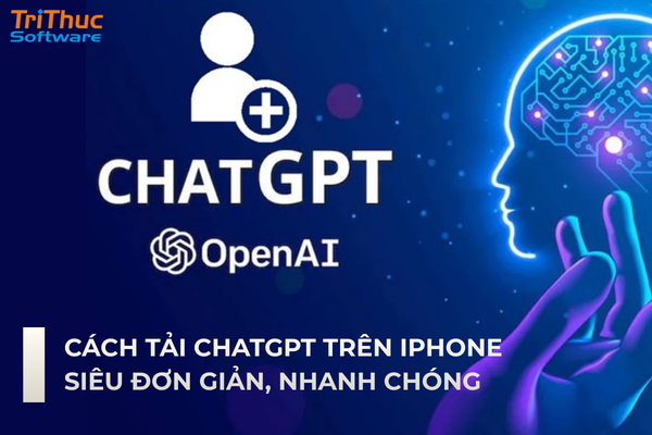 Hướng dẫn tải ChatGPT trên iPhone đơn giản, nhanh chóng