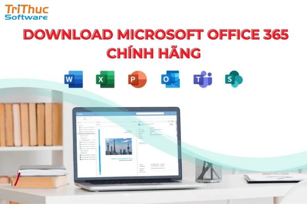 Tải Office 365 miễn phí từ nguồn chính chủ Microsoft để tránh rủi ro